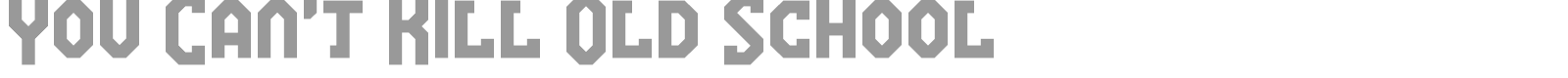 You Cant Kill Old School font preview